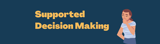 Supported Decision Making